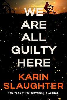 Book cover of "We Are All Guilty Here" by Karin Slaughter, featuring a dark, moody design with gripping typography.