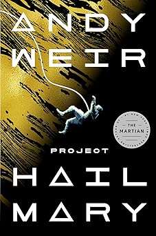 Book cover of "Project Hail Mary," showcasing a lone astronaut in space surrounded by yellow cosmic background.