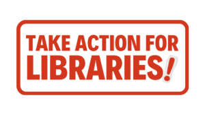 graphic with the words "take action for libraries"